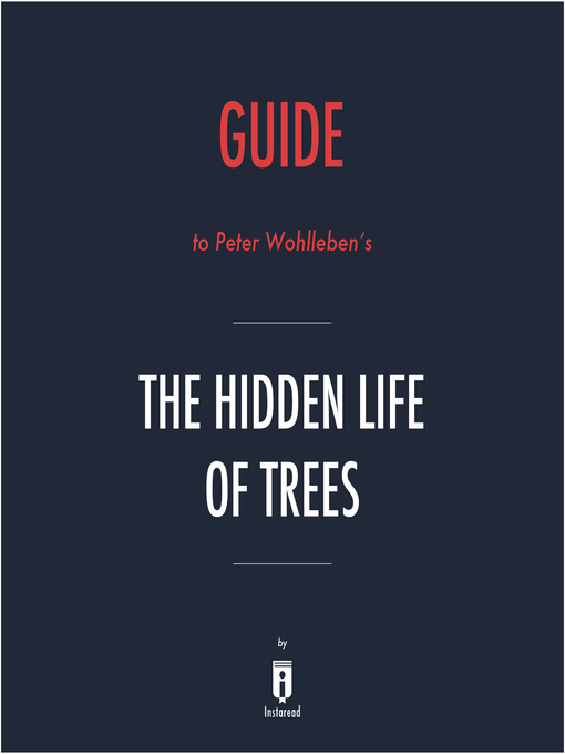 Title details for Guide to Peter Wohlleben's The Hidden Life of Trees by Instaread by Instaread - Available
